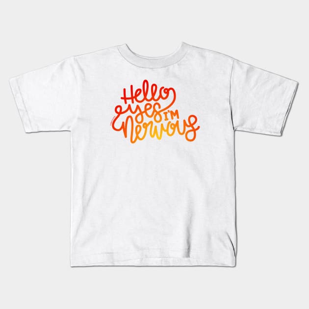 Hello Yes I'm Nervous (Red/Orange) Kids T-Shirt by hoddynoddy